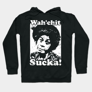 Wah'chit Sucka! - Aunt Esther Hoodie